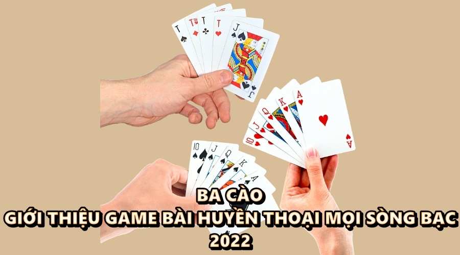 Ba cào - Giới thiệu game bài huyền thoại mọi sòng bạc 2022