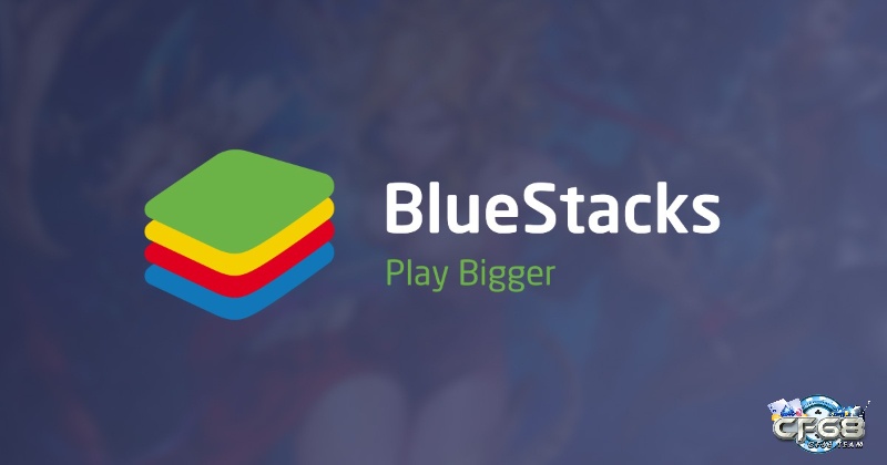 Muốn tải game cho máy tính CF68 phải tải giả lập BlueStack