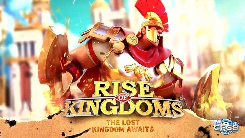 Mẹo chơi Rise Of Kingdom hiệu quả nhất cho mọi game thủ